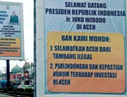 YARA Sampaikan Pesan Kepada Jokowi Untuk Selamatkan Aceh Dari Tambang Ilegal dan Kepastian Hukum Investasi di Aceh