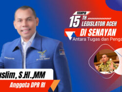 Antara Tugas dan Pengabdian Sang Legislator Aceh di Senayan